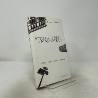 Sotto le Torri di Manhattan. Mappe- Nomi- Storie- Luoghi.