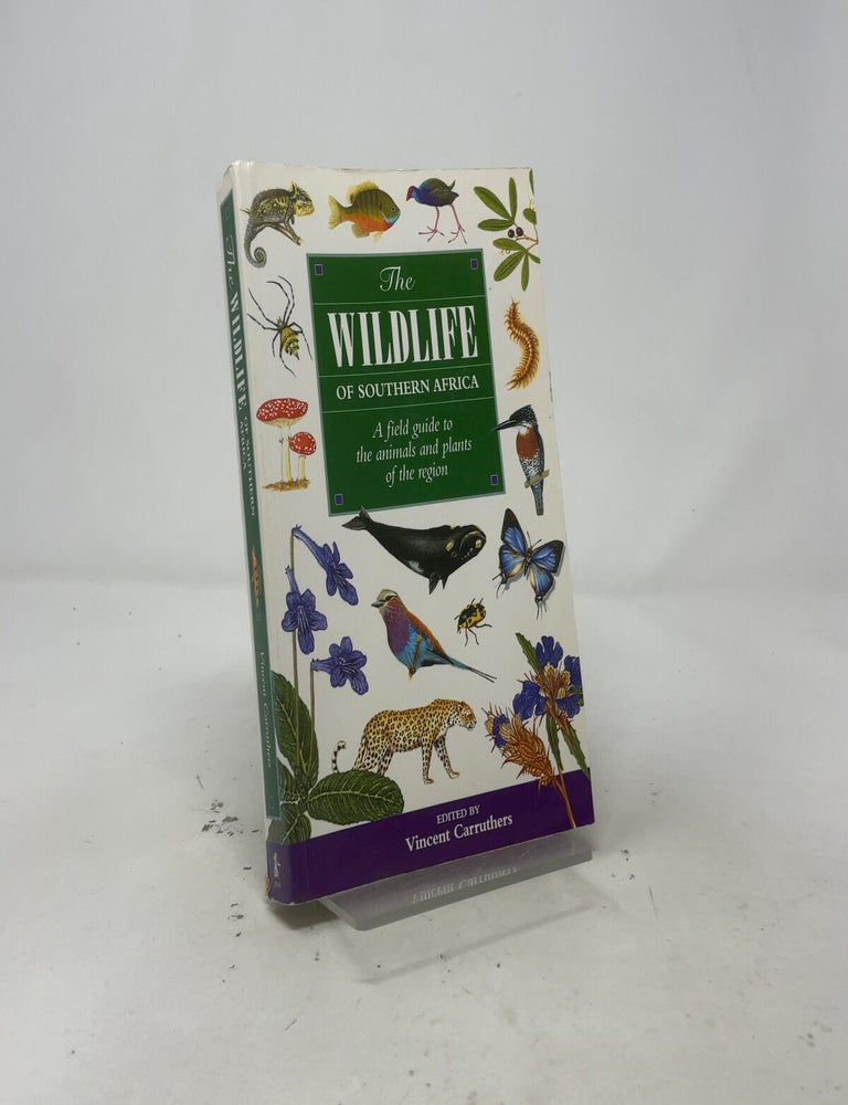 Item #557532 The Wildlife of Southern Africa: A Field Guide to the Animal and Plants of the Region. Vincent Carruthers.