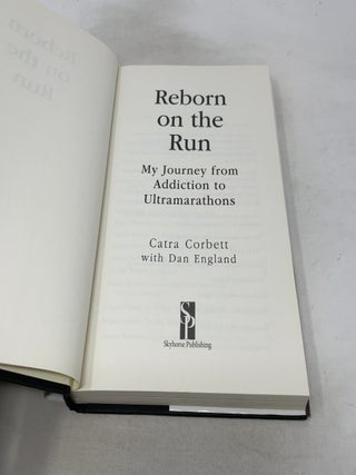 Reborn on the Run: My Journey from Addiction to Ultramarathons