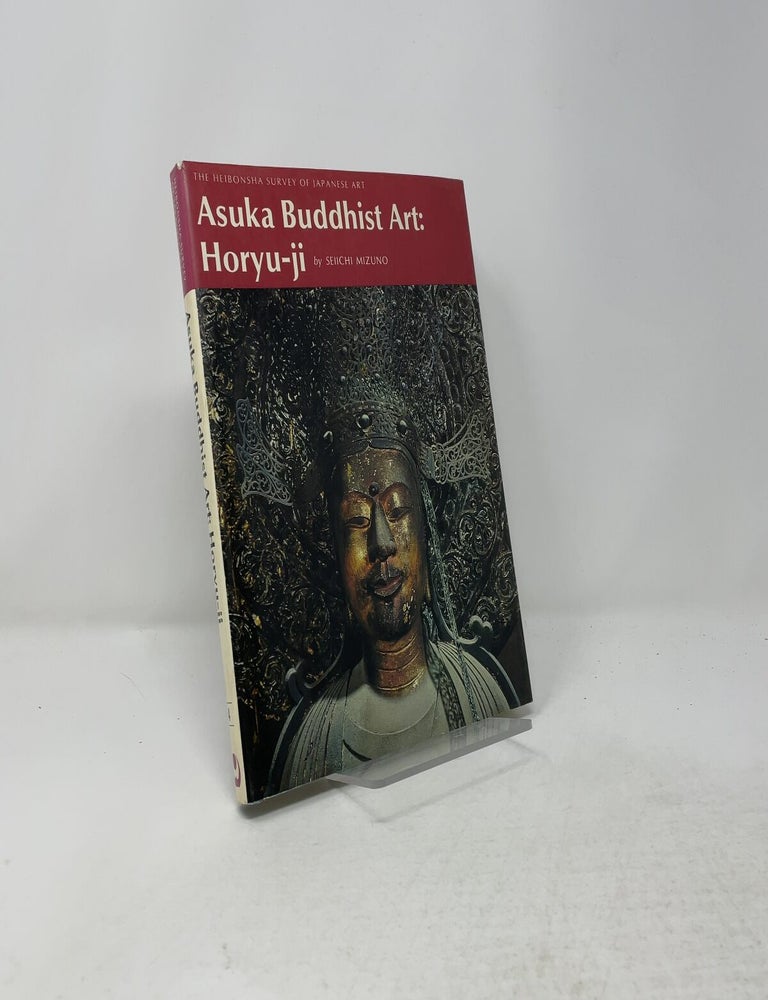 Item #557548 Asuka Buddhist Art: Horyu-Ji (The Heibonsha Survey of Japanese Art, V. 4) (English and Japanese Edition). Seiichi Mizuno.