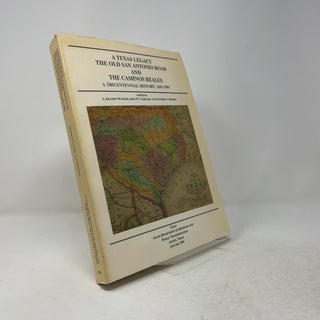 A Texas Legacy: The Old San Antonio Road and the Caminos Reales: A Tricentennial History, 1691-1991