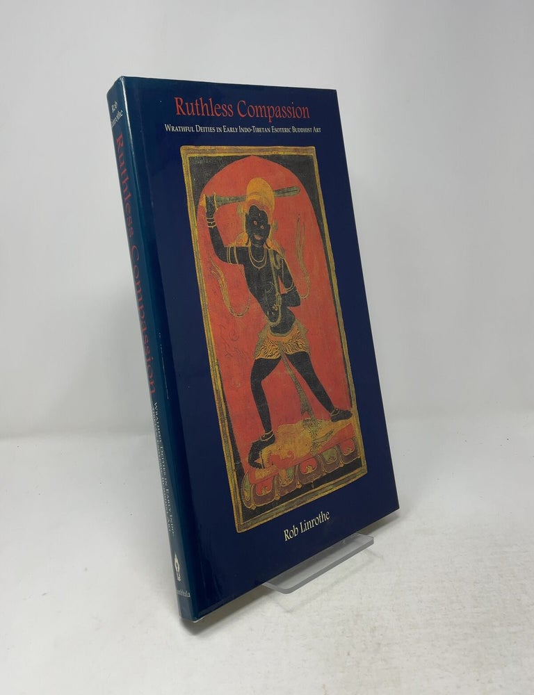 Item #557589 Ruthless Compassion. Rob Linrothe.