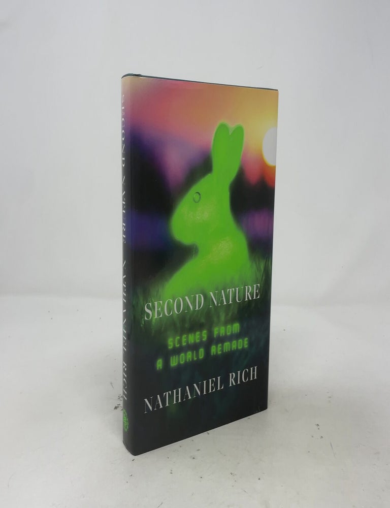 Item #557624 Second Nature: Scenes from a World Remade. Nathaniel Rich.