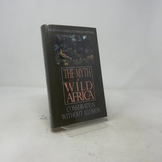 The Myth of Wild Africa: Conservation Without Illusion