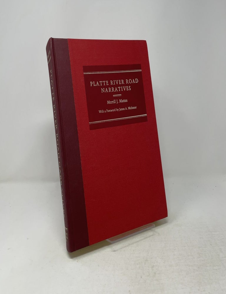 Item #557629 Platte River Road Narratives: A Descriptive Bibliography of Travel Over the Great Central Overland Route to Oregon, California, Utah, Colorado, ... Western States and Territories, 1812-1866. Merrill Mattes.