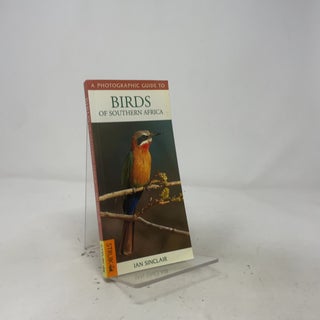 Item #557689 A Photographic Guide to Birds of Southern Africa