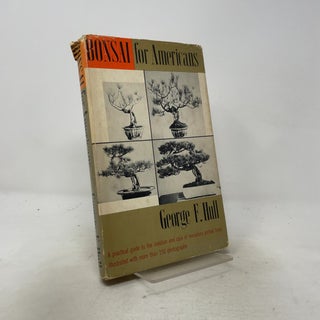 Bonsai for Americans: A Practical Guide to the Creation and Care of Miniature Potted Trees