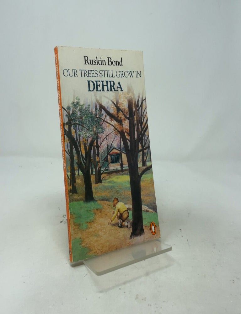 Item #557700 Our Trees Still Grow in Dehra. Ruskin Bond.