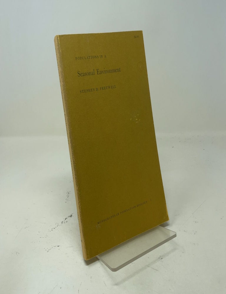 Item #557727 Populations in a Seasonal Environment (Monographs in Population Biology, 5). Stephen D. Fretwell.