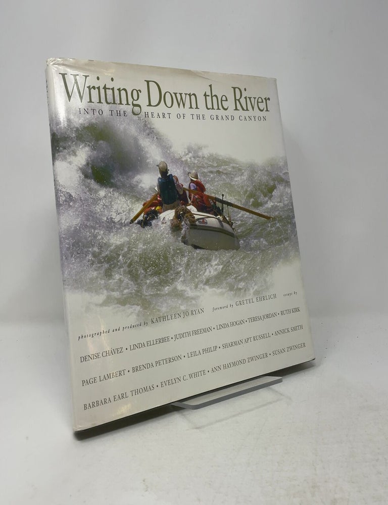 Item #557739 Writing Down the River: Into the Heart of the Grand Canyon. Denise Chavez.