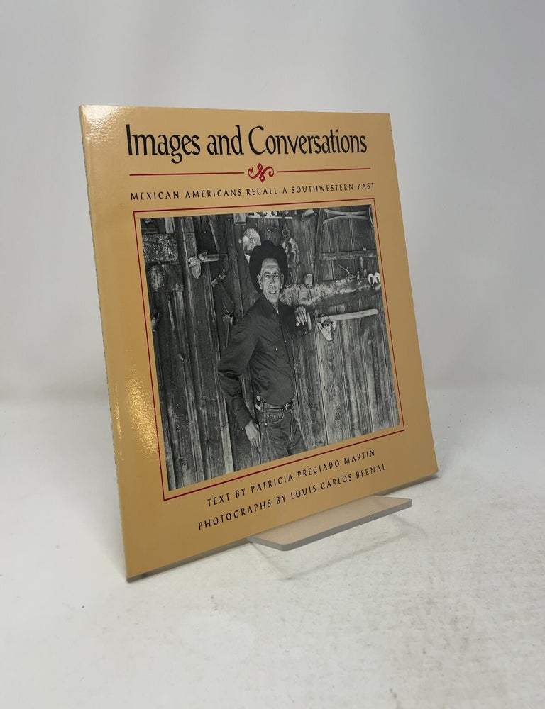 Item #557742 Images and Conversations: Mexican Americans Recall a Southwestern Past. Patricia Preciado Martin.