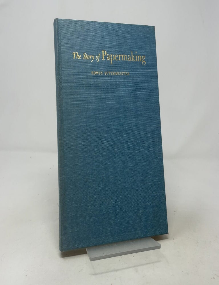 Item #557752 The Story of Papermaking. S. B. Edwin Sutermeister, D. Sc.