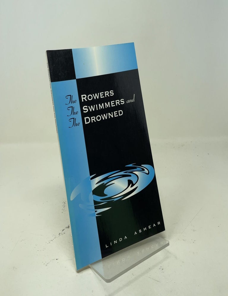 Item #557753 The Rowers, The Swimmers and The Drowned. Linda Asher.