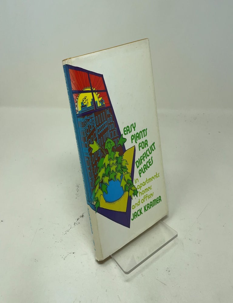 Item #557758 Easy Plants for Difficult Places: In Apartments, Homes, and Offices. Jack Kramer.