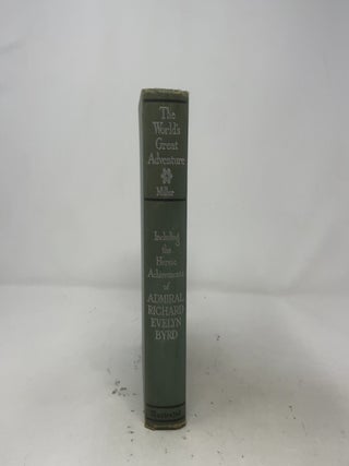 The World's Great Adventure: 1000 Years of Polar Exploration Including the Heroic Achievements of Admiral Richard Evelyn Byrd