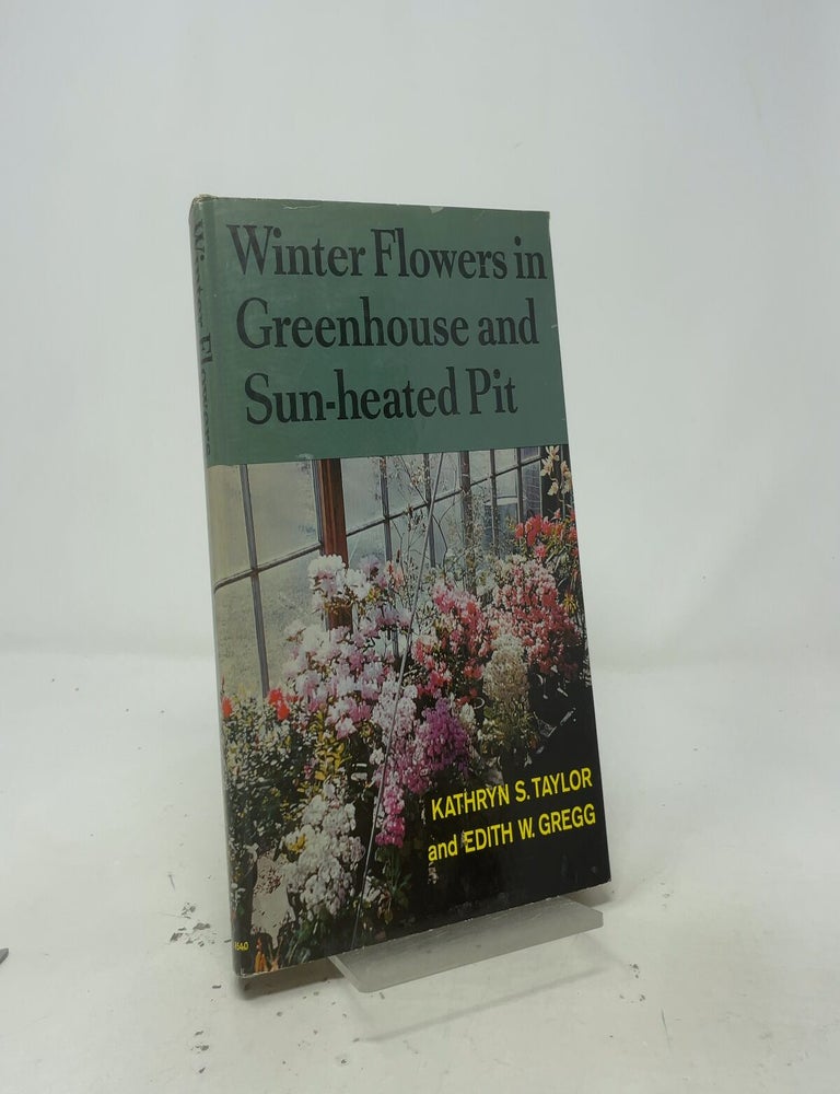 Item #557764 Winter Flowers in Greenhouse. Edith W. Gregg Kathryn S. Taylor.