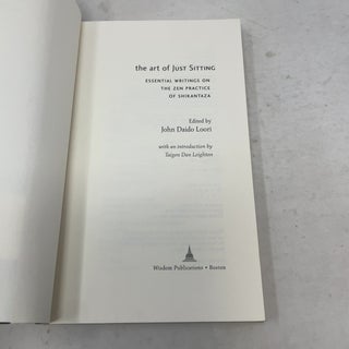 The Art of Just Sitting: Essential Writings on the Zen Practice of Shikantaza