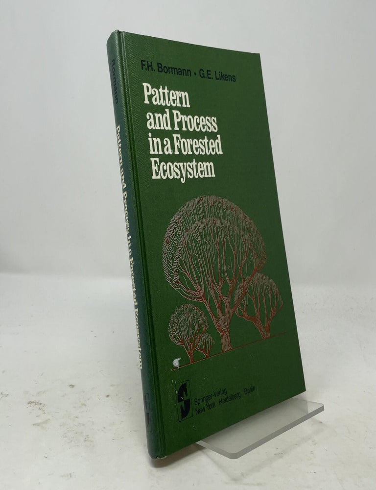 Item #557818 Pattern and Process in a Forested Ecosystem: Disturbance, Development and the Steady State Based on the Hubbard Brook Ecosystem Study. F. Herbert Bormann.