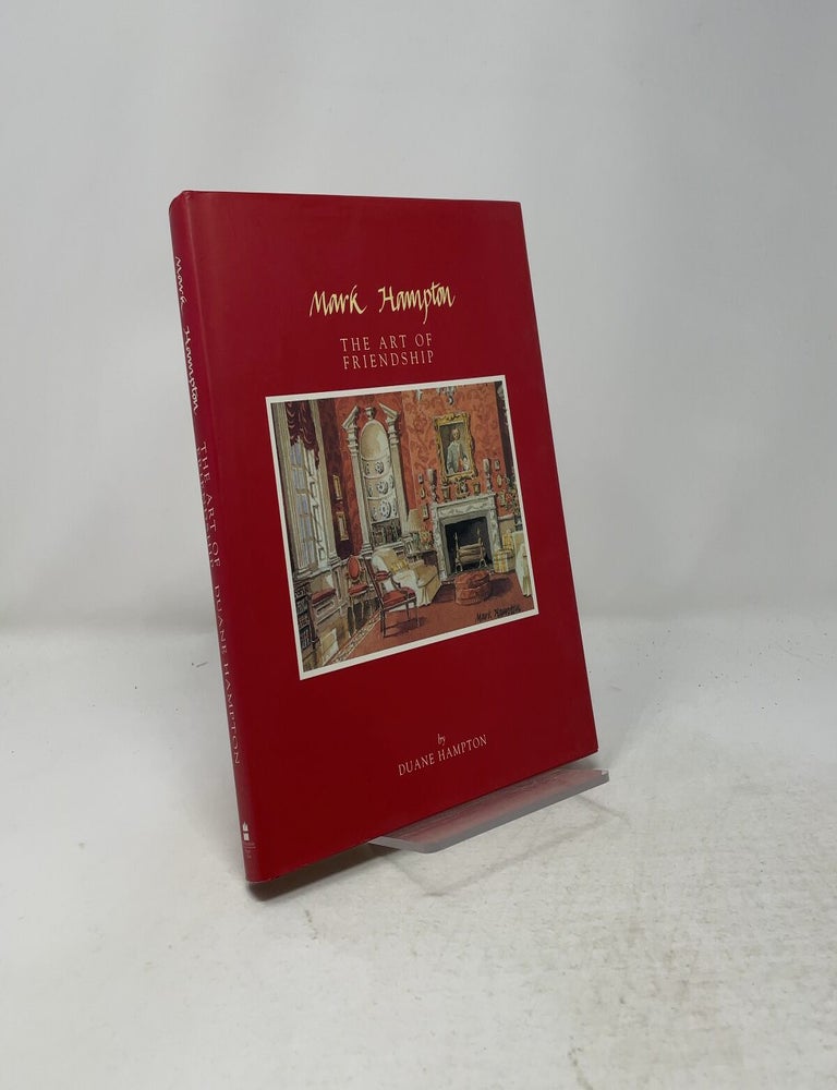 Item #557822 Mark Hampton: The Art of Friendship. Duane Hampton.