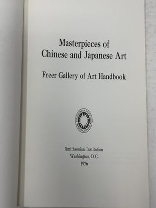 Masterpieces of Chinese and Japanese Art: Freer Gallery of Art Handbook