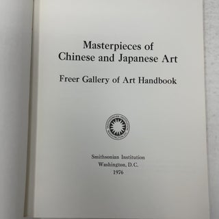 Masterpieces of Chinese and Japanese Art: Freer Gallery of Art Handbook