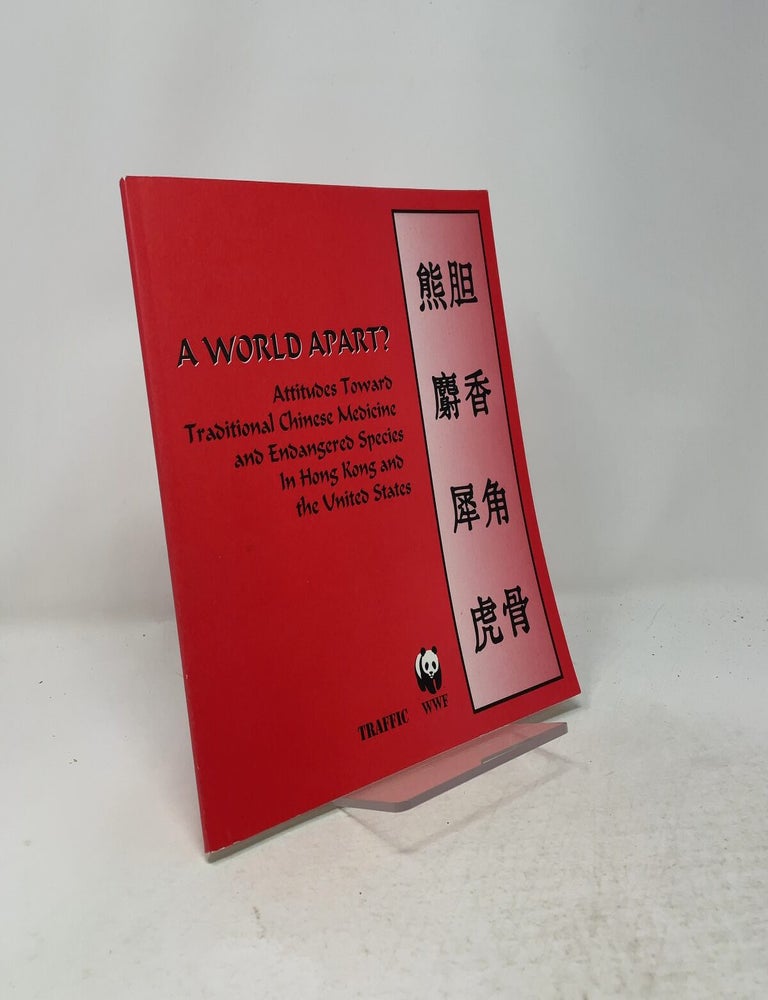 Item #557840 A World Apart? Attitudes Toward Traditional Chinese Medicine and Endangered Species in Hong Kong and the United States. Craig Hoover Samuel Lee, Judy Mills, Andrea Gaski.