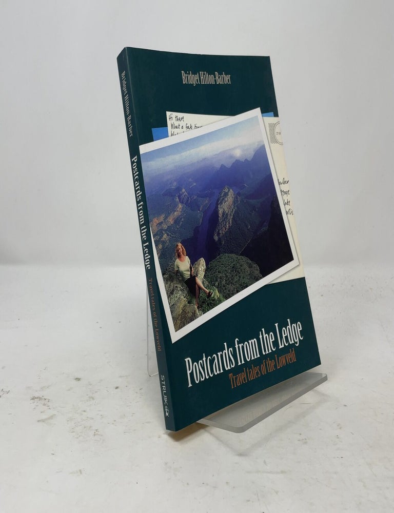 Item #557860 Postcards from the Ledge: Travel Tales of the Lowveld. Bridget Hilton-Barber.