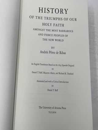 History of the Triumphs of Our Holy Faith amongst the Most Barbarous and Fierce Peoples of the New World