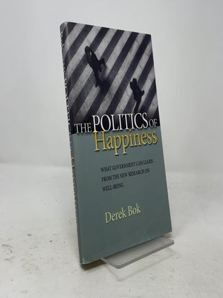 The Politics of Happiness: What Government Can Learn from the New Research on Well-Being