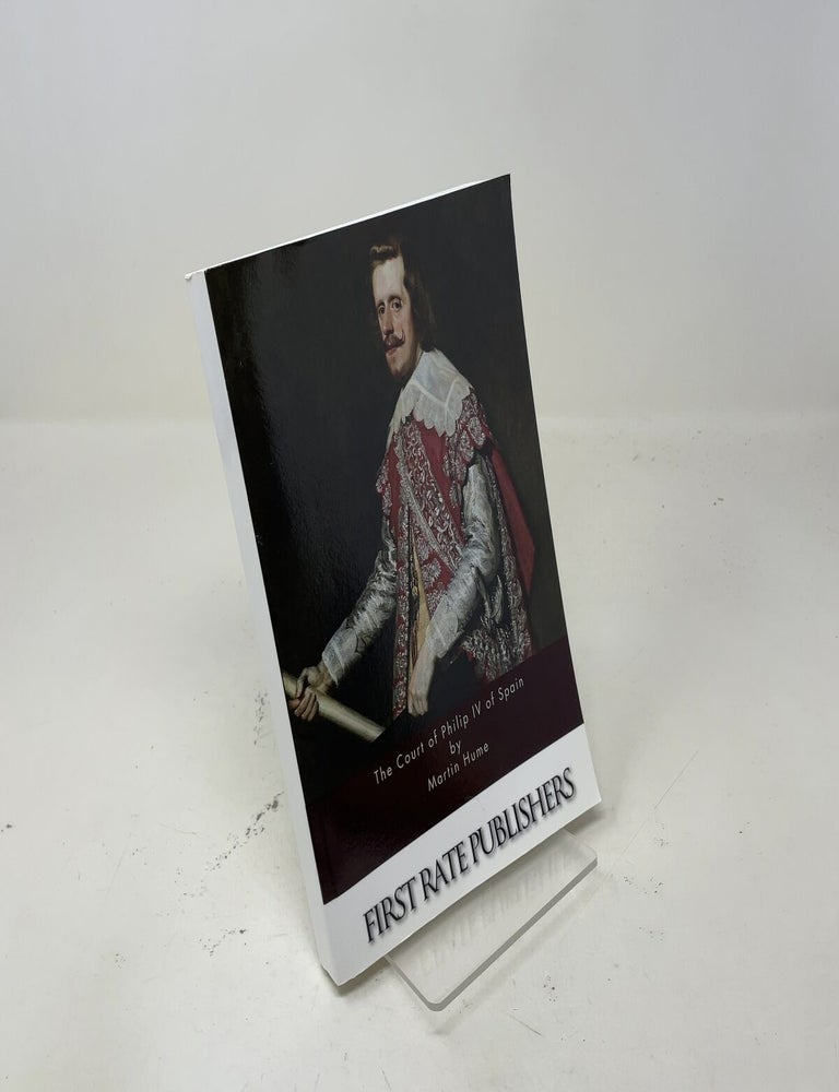 Item #558045 Court of Philip IV of Spain. Martin Hume.