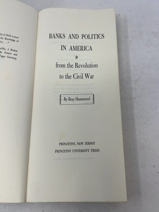 Banks and Politics in America: From the Revolution to the Civil War