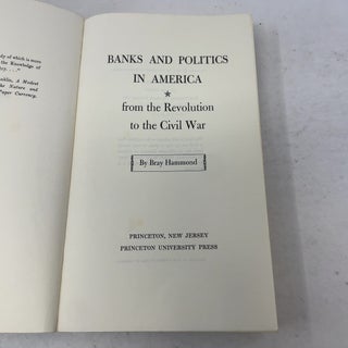 Banks and Politics in America: From the Revolution to the Civil War