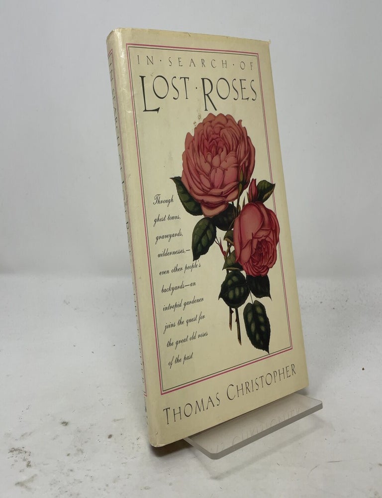 Item #558199 In Search of Lost Roses. Thomas Christopher.