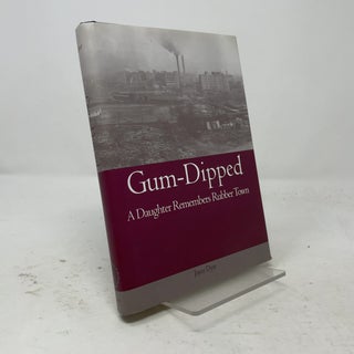 Gum-Dipped: A Daughter Remembers Rubber Town (Ohio History and Culture)
