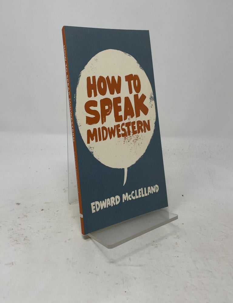 Item #558220 How to Speak Midwestern. Edward McClelland.