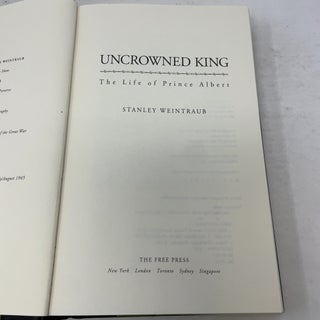 Uncrowned King: The Life of Prince Albert