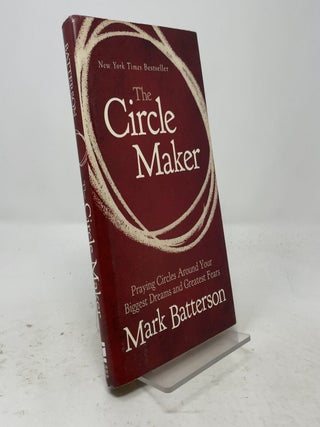 The Circle Maker: Praying Circles Around Your Biggest Dreams and Greatest Fears