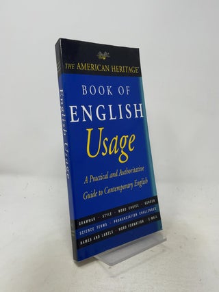 Item #558438 The American Heritage Book of English Usage: A Practical and Authoritative Guide to...