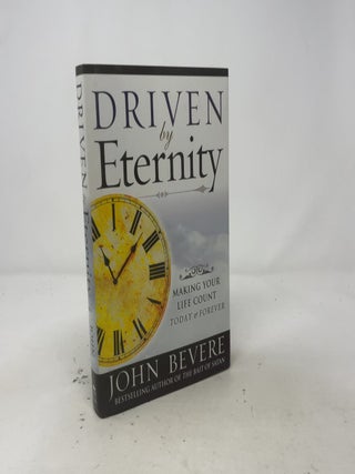 Item #558492 Driven by Eternity: Making Your Life Count Today & Forever. John Bevere