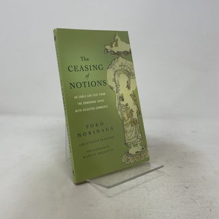 The Ceasing of Notions: An Early Zen Text from the Dunhuang Caves with Selected Comments