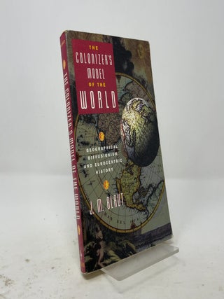 Item #566647 The Colonizer's Model of the World: Geographical Diffusionism and Eurocentric...