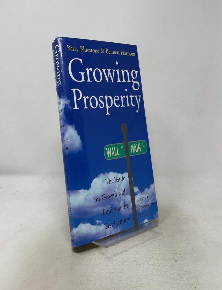 Item #566922 Growing Prosperity: Striving for Growth With Equity in the Twenty-First Century. Barry Bluestone.