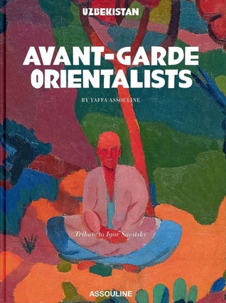 Item #71363 Avant-Garde Orientalists. Yaffra Assouline