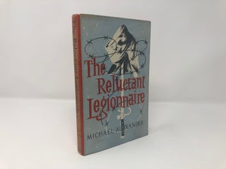 Item #87967 The Reluctant Legionnaire. Michael Alexander