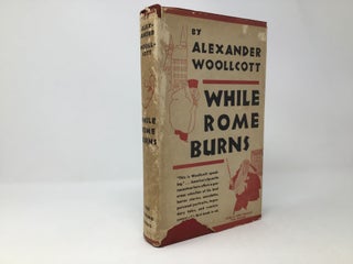 Item #88058 While Rome Burns. Alexander Woollcott