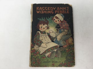 Item #88133 Raggedy Ann's Wishing Pebble. Johnny Gruelle