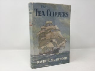 Item #88167 The Tea Clippers. David R. MacGregor