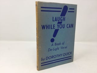 Item #88321 Laugh While You Can. Dorothy Quick