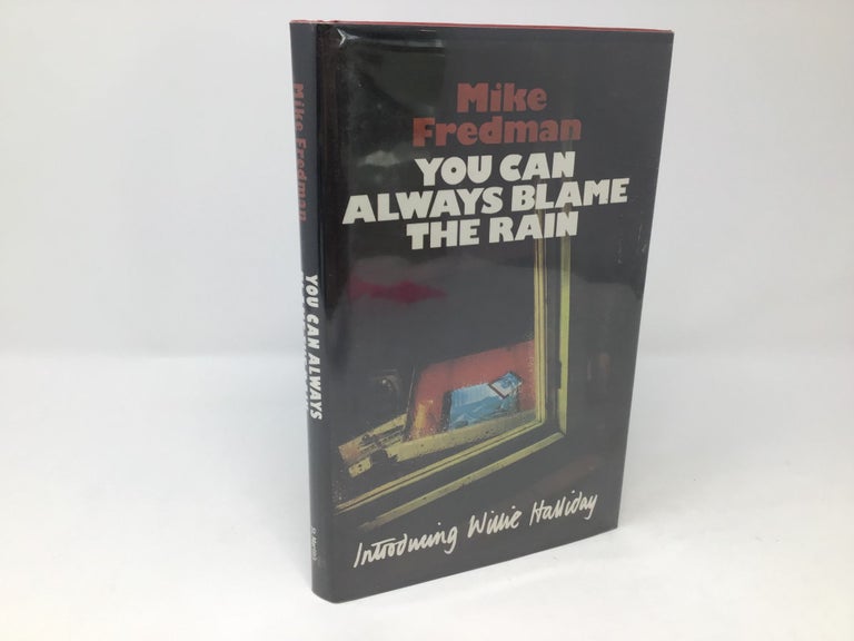 Item #88357 You Can Always Blame the Rain. Mike Fredman.