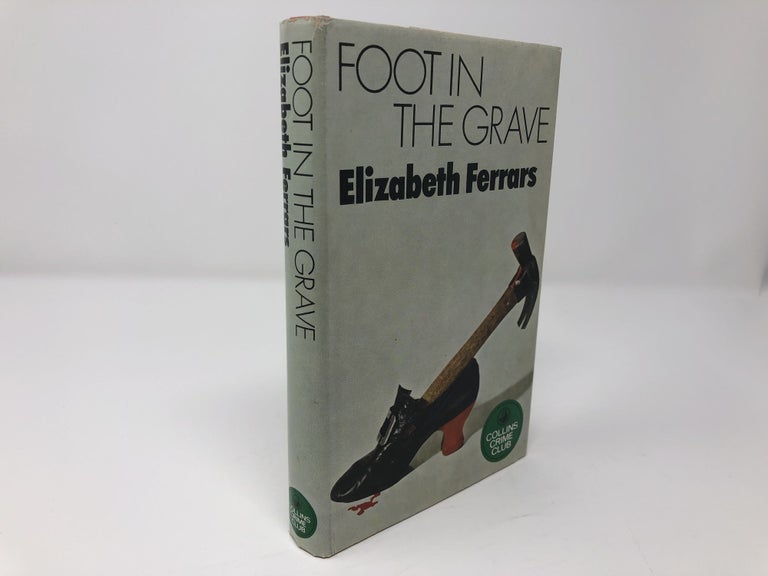 Item #88487 Foot in the grave. Elizabeth FERRARS.